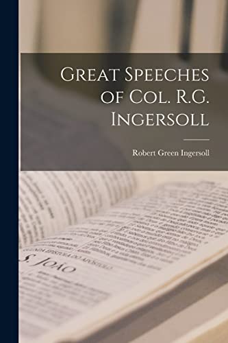 Stock image for Great Speeches of Col. R.G. Ingersoll for sale by Lucky's Textbooks