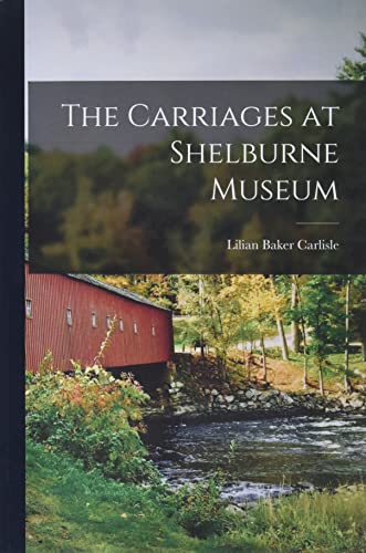 Imagen de archivo de The Carriages at Shelburne Museum a la venta por Big River Books