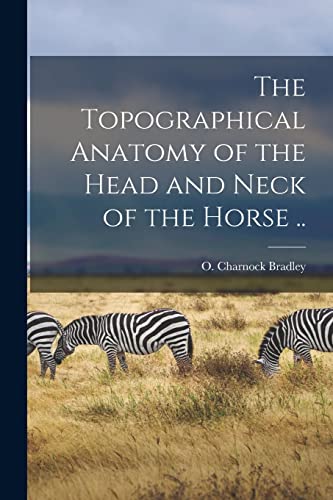 9781014906649: The Topographical Anatomy of the Head and Neck of the Horse ..