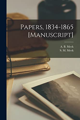 9781014910745: Papers, 1834-1865 [manuscript]