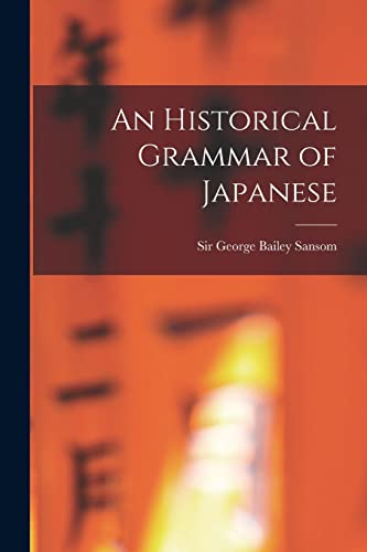 Stock image for An Historical Grammar of Japanese for sale by GreatBookPrices