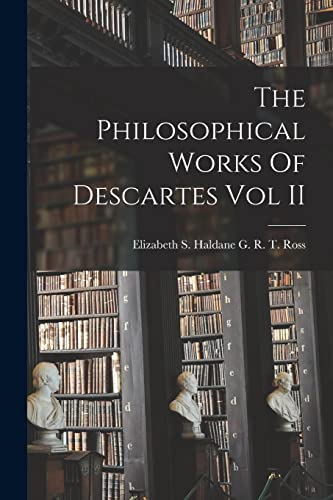 9781014911339: The Philosophical Works Of Descartes Vol II