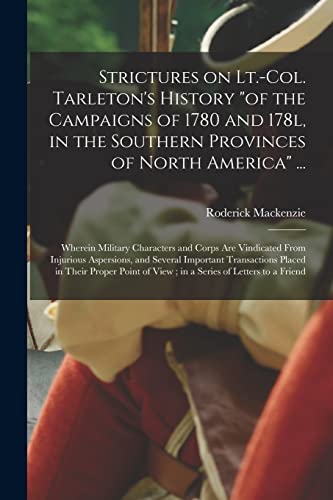 Imagen de archivo de Strictures on Lt.-Col. Tarleton's History "of the Campaigns of 1780 and 178l, in the Southern Provinces of North America" . : Wherein Military Chara a la venta por GreatBookPrices