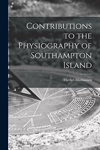 Stock image for Contributions to the Physiography of Southampton Island for sale by Lucky's Textbooks