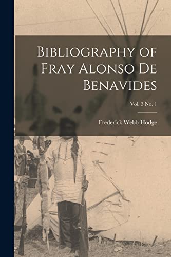 9781014917263: Bibliography of Fray Alonso De Benavides; vol. 3 no. 1