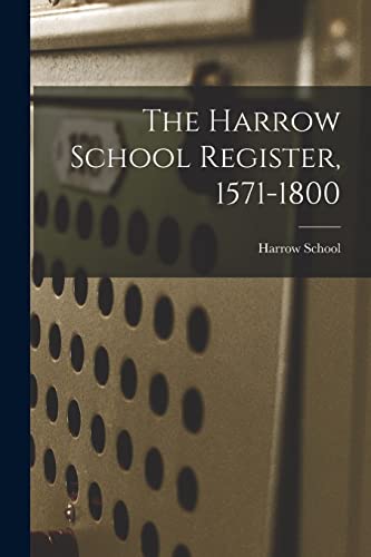 Beispielbild fr The Harrow School Register, 1571-1800 zum Verkauf von THE SAINT BOOKSTORE