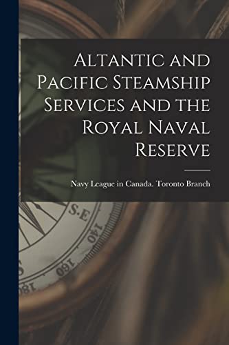 Stock image for Altantic and Pacific Steamship Services and the Royal Naval Reserve [microform] for sale by PBShop.store US