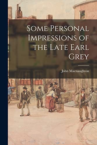 Stock image for Some Personal Impressions of the Late Earl Grey for sale by Lucky's Textbooks