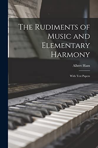 Imagen de archivo de The Rudiments of Music and Elementary Harmony: With Test Papers a la venta por Lucky's Textbooks