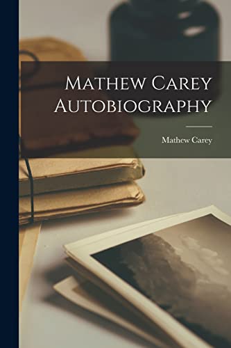 Stock image for Mathew Carey Autobiography for sale by GreatBookPrices