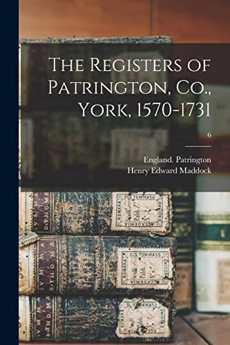 Imagen de archivo de The Registers of Patrington, Co., York, 1570-1731; 6 a la venta por Lucky's Textbooks