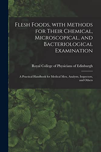 Stock image for Flesh Foods, With Methods for Their Chemical, Microscopical, and Bacteriological Examination: A Practical Handbook for Medical Men, Analysts, Inspectors, and Others for sale by Lucky's Textbooks