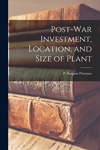 Imagen de archivo de Post-war Investment, Location, and Size of Plant a la venta por GreatBookPrices