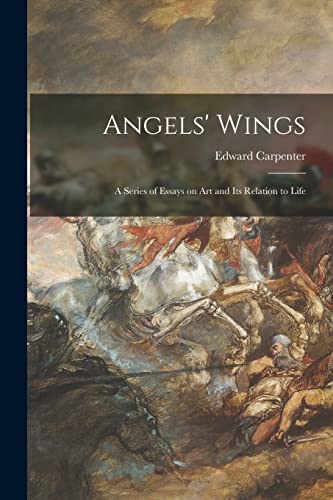 Stock image for Angels' Wings: a Series of Essays on Art and Its Relation to Life for sale by Lucky's Textbooks