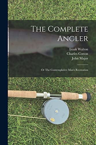 Beispielbild fr The Complete Angler : or The Contemplative Man's Recreation zum Verkauf von GreatBookPrices