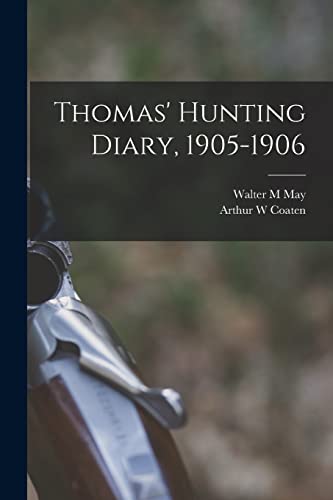 Stock image for Thomas' Hunting Diary, 1905-1906 for sale by Lucky's Textbooks