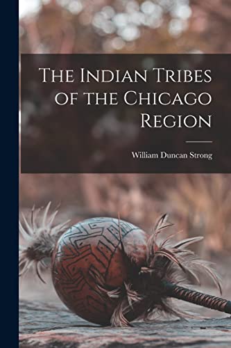 Beispielbild fr The Indian Tribes of the Chicago Region zum Verkauf von GreatBookPrices