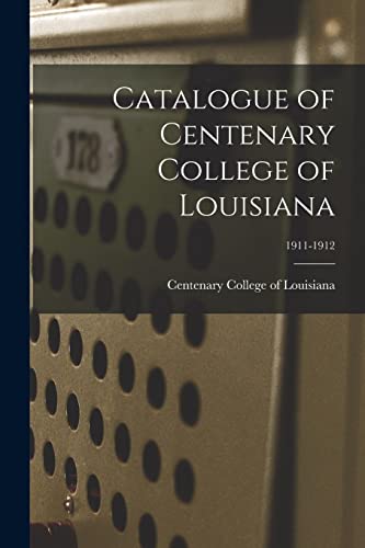 Beispielbild fr Catalogue of Centenary College of Louisiana; 1911-1912 zum Verkauf von Chiron Media