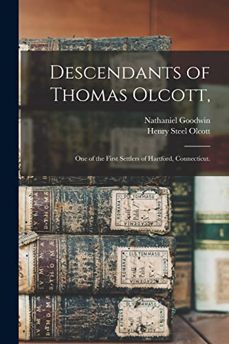 Beispielbild fr Descendants of Thomas Olcott,: One of the First Settlers of Hartford, Connecticut. zum Verkauf von Lucky's Textbooks