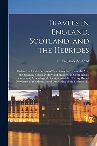 Beispielbild fr Travels in England; Scotland; and the Hebrides; : Undertaken for the Purpose of Examining the State of the Arts; the Sciences; Natural History and Manners; in Great Britain: Containing Mineralogical D zum Verkauf von Ria Christie Collections