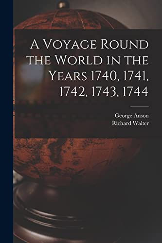 Imagen de archivo de A Voyage Round the World in the Years 1740, 1741, 1742, 1743, 1744 [microform] a la venta por GreatBookPrices