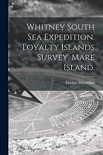 Stock image for Whitney South Sea Expedition. Loyalty Islands Survey. Mare Island. for sale by ALLBOOKS1