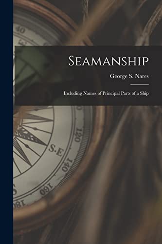 Beispielbild fr Seamanship: Including Names of Principal Parts of a Ship zum Verkauf von Ria Christie Collections