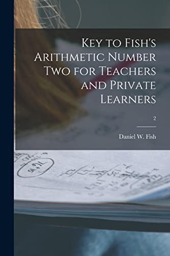 Stock image for Key to Fish's Arithmetic Number Two for Teachers and Private Learners; 2 for sale by Lucky's Textbooks