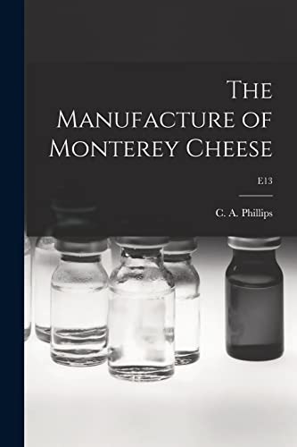 Stock image for The Manufacture of Monterey Cheese; E13 for sale by THE SAINT BOOKSTORE