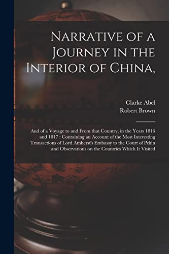9781014953650: Narrative of a Journey in the Interior of China,: and of a Voyage to and From That Country, in the Years 1816 and 1817: Containing an Account of the ... the Court of Pekin and Observations on The...