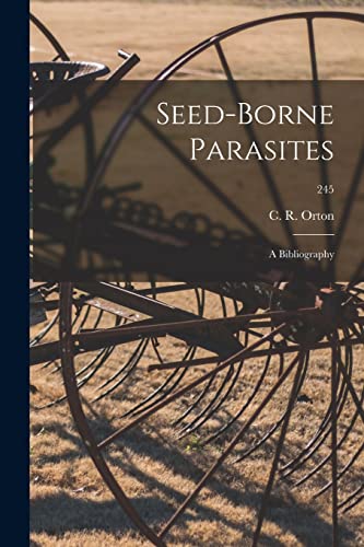 Stock image for Seed-borne Parasites: a Bibliography; 245 for sale by THE SAINT BOOKSTORE