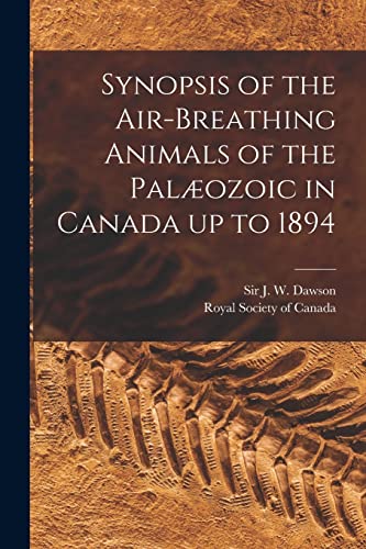 Stock image for Synopsis of the Air-breathing Animals of the Pal?ozoic in Canada up to 1894 [microform] for sale by PBShop.store US