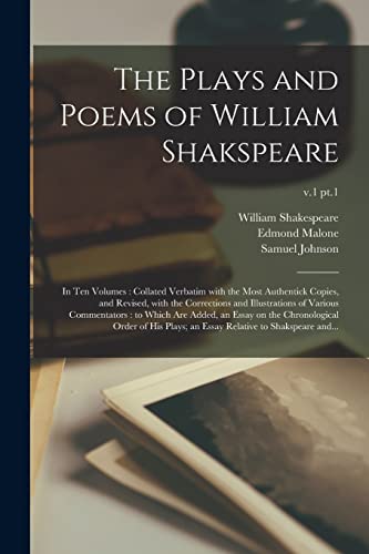 Imagen de archivo de The Plays and Poems of William Shakspeare: in Ten Volumes: Collated Verbatim With the Most Authentick Copies, and Revised, With the Corrections and . the Chronological Order of His.; v.1 pt.1 a la venta por Lucky's Textbooks