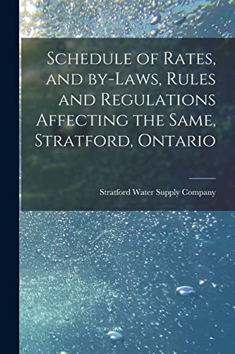 Stock image for Schedule of Rates, and By-laws, Rules and Regulations Affecting the Same, Stratford, Ontario [microform] for sale by PBShop.store US