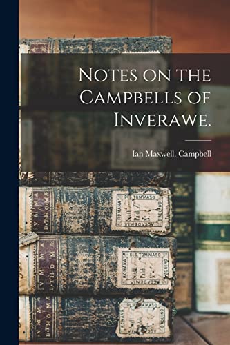 Imagen de archivo de Notes on the Campbells of Inverawe. a la venta por GreatBookPrices