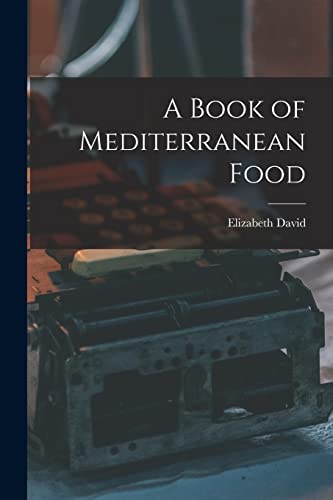 Beispielbild fr A Book of Mediterranean Food zum Verkauf von Red's Corner LLC