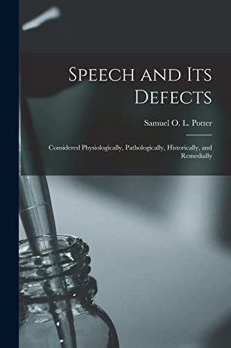 Stock image for Speech and Its Defects: Considered Physiologically, Pathologically, Historically, and Remedially for sale by ThriftBooks-Atlanta