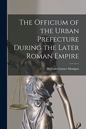 Beispielbild fr The Officium of the Urban Prefecture During the Later Roman Empire zum Verkauf von GreatBookPrices