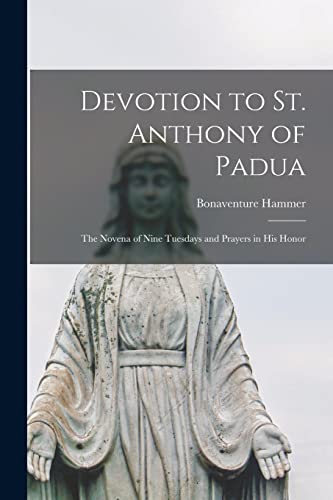 Imagen de archivo de Devotion to St. Anthony of Padua: the Novena of Nine Tuesdays and Prayers in His Honor a la venta por Lucky's Textbooks