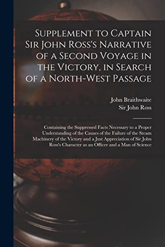 Imagen de archivo de Supplement to Captain Sir John Ross's Narrative of a Second Voyage in the Victory, in Search of a North-west Passage [microform]: Containing the . of the Failure of the Steam Machinery. a la venta por Lucky's Textbooks