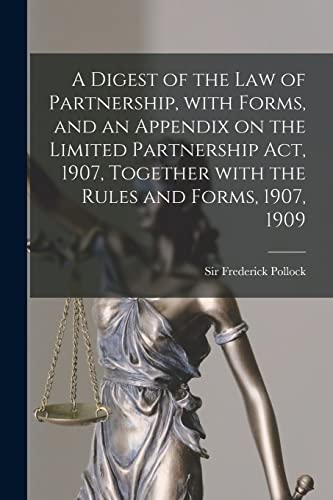 Beispielbild fr A Digest of the Law of Partnership, With Forms, and an Appendix on the Limited Partnership Act, 1907, Together With the Rules and Forms, 1907, 1909 zum Verkauf von Chiron Media