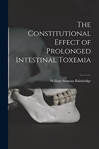 Imagen de archivo de The Constitutional Effect of Prolonged Intestinal Toxemia a la venta por THE SAINT BOOKSTORE