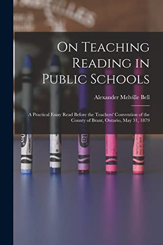 Imagen de archivo de On Teaching Reading in Public Schools [microform]: a Practical Essay Read Before the Teachers' Convention of the County of Brant, Ontario, May 31, 1879 a la venta por Lucky's Textbooks