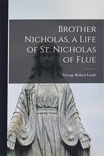 9781014977144: Brother Nicholas, a Life of St. Nicholas of Flue