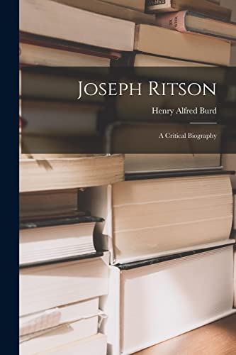 Stock image for Joseph Ritson: a Critical Biography for sale by Lucky's Textbooks