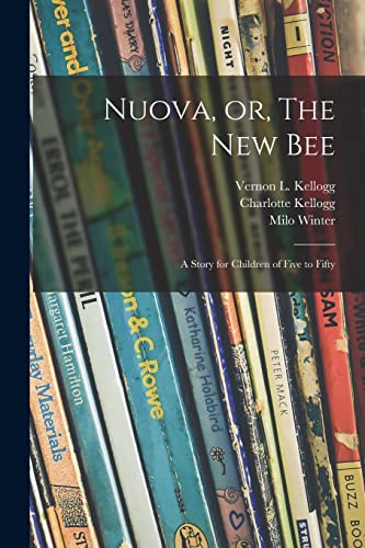 Stock image for Nuova, or, The New Bee: a Story for Children of Five to Fifty for sale by Lucky's Textbooks