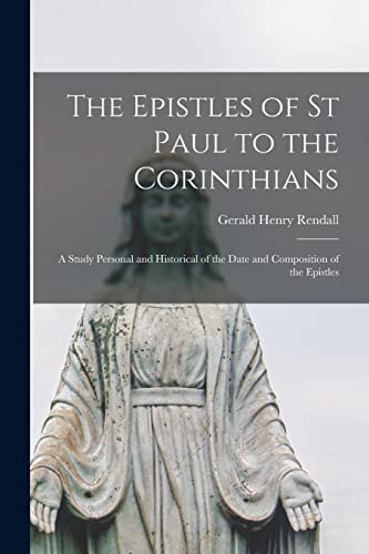 Beispielbild fr The Epistles of St Paul to the Corinthians: a Study Personal and Historical of the Date and Composition of the Epistles zum Verkauf von Lucky's Textbooks