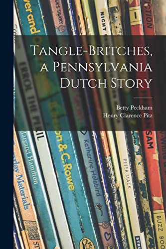Stock image for Tangle-britches, a Pennsylvania Dutch Story for sale by THE SAINT BOOKSTORE