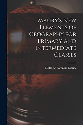 Stock image for Maury's New Elements of Geography for Primary and Intermediate Classes for sale by PBShop.store US