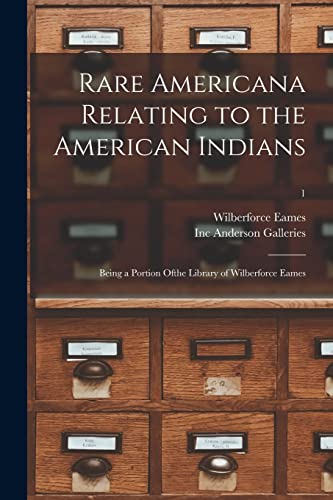 Stock image for Rare Americana Relating to the American Indians: Being a Portion Ofthe Library of Wilberforce Eames; 1 for sale by Lucky's Textbooks